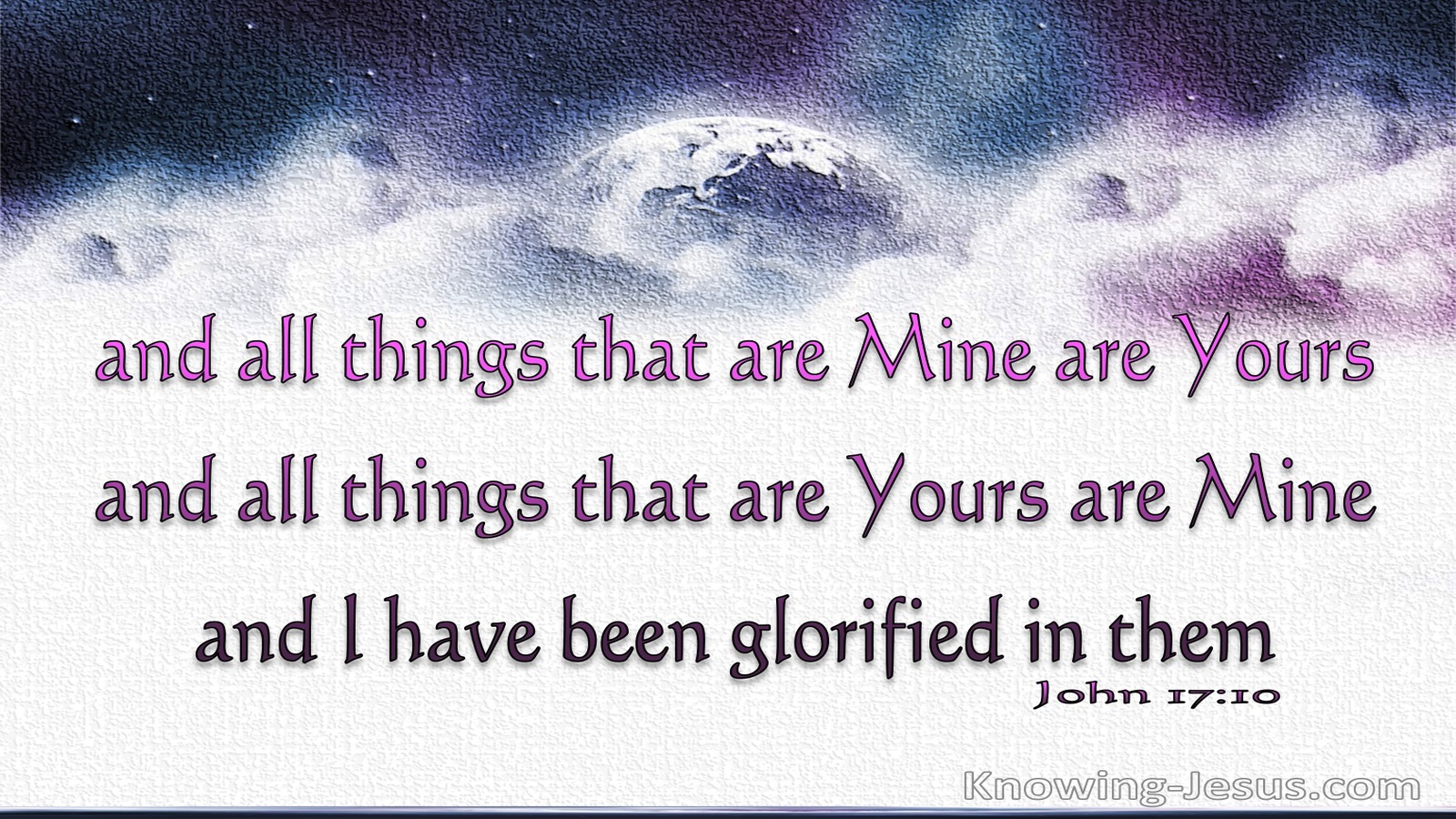 John 17:10 I Have Been Glorified In Them (white)
